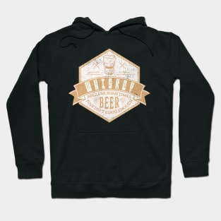 Whiskey – because sometimes beer just isn't good enough. Hoodie